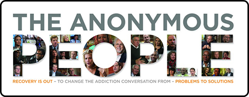 "The Anonymous People. Recovery is out to change the conversation from problems to solutions."